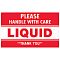 Tape Logic® Preprinted Labels, DL1061, Please Handle With Care — Liquid — Thank You, Rectangle, 3" x 5", Red/White, Roll Of 500 1 thumbnail image