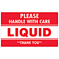 Tape Logic® Preprinted Labels, DL1061, Please Handle With Care — Liquid — Thank You, Rectangle, 3" x 5", Red/White, Roll Of 500
