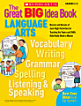 Scholastic Great BIG Idea Book: Language Arts