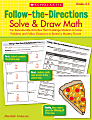 Scholastic Follow-The-Directions: Solve & Draw Math, Grades 3-5