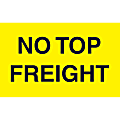 Preprinted Special Handling Labels, DL2741, "No Top Freight", 5" x 3", Bright Yellow, Roll Of 500