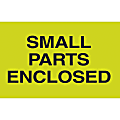 Preprinted Special Handling Labels, DL2561, "Small Parts Enclosed", 5" x 3", Fluorescent Green, Roll Of 500 1 thumbnail image