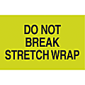 Preprinted Special Handling Labels, DL2201, "Do Not Break Stretch Wrap", 5" x 3", Fluorescent Green, Roll Of 500