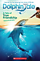 Scholastic Reader, Dolphin Tale: A Tale Of True Friendship, 3rd Grade