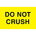 Tape Logic® Labels, DL2321, "Do Not Crush", 3" x 5", Fluorescent Yellow, 500 Per Roll