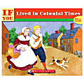 Scholastic If You... Series, If You Lived In Colonial Times