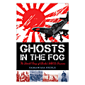 Scholastic Ghosts In The Fog: The Untold Story Of Alaska's WWII Invasion