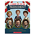 Scholastic I Grew Up To Be President