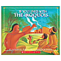 Scholastic If You... Series, If You Lived With The Iroquois 1 thumbnail image