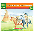 Scholastic If You... Series, If You Lived With The Sioux Indians