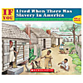Scholastic If You... Series, If You Lived When There Was Slavery In America