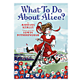 Scholastic What to Do About Alice? By Barbara Kerley