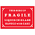Tape Logic® Preprinted Labels, DL1068, Fragile — Liquid In Glass — Handle With Care, Rectangle, 2" x 3", Red/White, Roll Of 500
