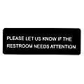 Alpine 'Please Let Us Know If The Restroom Needs Attention' Signs, 3" x 9", Black/White, Pack Of 15 Signs