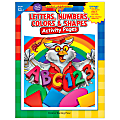 Creative Teaching Press® Early Childhood: Letters, Numbers, Colors & Shapes Activity Pages