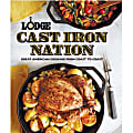 Lodge Cookbook - Lodge Cast Iron Nation Printed Book - Oxmoor House Publication - Softcover 1 thumbnail image