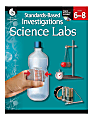 Shell Education Standards-Based Investigations: Science Labs, Grades 6 - 8