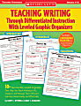 Scholastic Teaching Writing Through Differentiated Instruction With Leveled Graphic Organizers