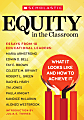 Scholastic Equity In The Classroom Book, Grades K – 6