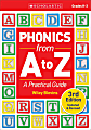 Scholastic Teacher Resources Phonics from A to Z, 3rd Edition, Kindergarten to Grade 3