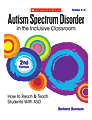 Scholastic Autism Spectrum Disorder In The Inclusive Classroom 2nd Edition, Grades K-8