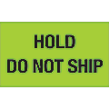 Tape Logic® Preprinted Shipping Labels, DL1085, Hold ? Do Not Ship, Rectangle, 3" x 5", Fluorescent Green, Roll Of 500