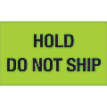 Tape Logic® Preprinted Shipping Labels, DL1085, Hold ? Do Not Ship, Rectangle, 3" x 5", Fluorescent Green, Roll Of 500 1 thumbnail image