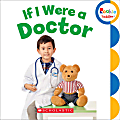 Scholastic Library Publishing Rookie Toddler, If I Were A Doctor