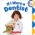 Scholastic Library Publishing Rookie Toddler, If I Were A Dentist 1 thumbnail image