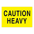 Tape Logic Safety Labels, "Caution Heavy", Rectangular, DL1610, 2" x 3", Fluorescent Yellow, Roll Of 500 Labels 1 thumbnail image