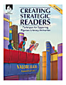 Shell Education Creating Strategic Readers: Techniques For Supporting Rigorous Literacy Instruction Book