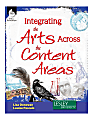 Shell Education Integrating the Arts Across the Content Areas Book, Pre-K to Grade 3
