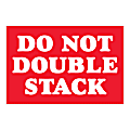 Tape Logic Safety Labels, "Do Not Double Stack", Rectangular, DL1614, 2" x 3", Red/White, Roll Of 500 Labels