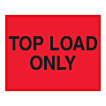 Tape Logic® Preprinted Instruction Shipping Label, "Top Load Only", DL1634, Rectangle, 8" x 10", Fluorescent Red, Roll Of 250 Labels 1 thumbnail image