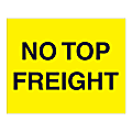 Tape Logic® Preprinted Instruction Shipping Labels, "No Top Freight", DL1635, Rectangle, 8" x 10", Fluorescent Yellow, Roll Of 250 Labels 1 thumbnail image