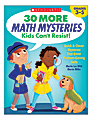 Scholastic 30 More Math Mysteries Kids Can’t Resist Activity Book, Grades 3-5 1 thumbnail image