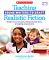 Scholastic Teaching Young Writers To Craft Realistic Fiction