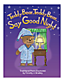 Teacher Created Materials Big Book, Teddy Bear Teddy Bear Say Goodnight, Pre-K - Grade 1