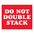 Tape Logic Safety Labels, "Do Not Double Stack", Rectangular, DL1626, 8" x 10", Red/White, Roll Of 250 Labels