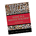 The Master Teacher Voices from the Field: What Is a Master Teacher? Study Guide