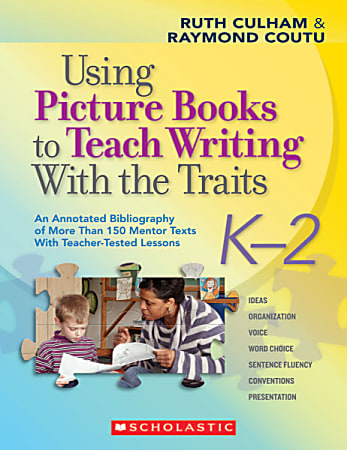 Scholastic Using Picture Books To Teach Writing With the Traits: K-2