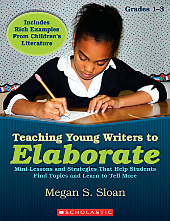 Scholastic Teaching Young Writers To Elaborate