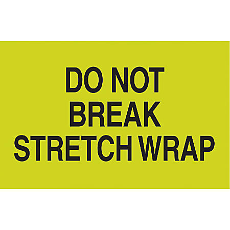 Preprinted Special Handling Labels, DL2201, "Do Not Break Stretch Wrap", 5" x 3", Fluorescent Green, Roll Of 500