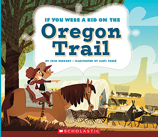 Scholastic If You Were A Kid, On the Oregon Trail, Grades 2 - 4