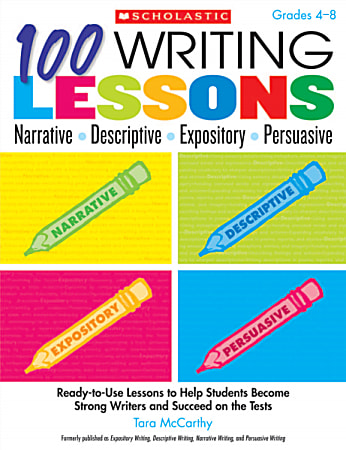 Scholastic 100 Writing Lessons: Narrative – Descriptive – Expository – Persuasive