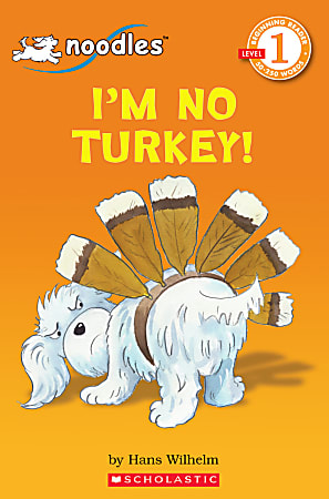 Scholastic Reader, Level 1, Noodles: I'm No Turkey!, 1st Grade