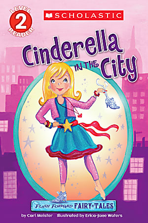 Scholastic Reader, Level 2, Flash Forward Fairy Tales: Cinderella In The City, 2nd Grade