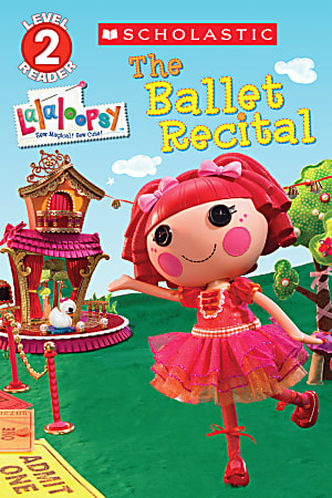 Scholastic Reader, Level 2, Lalaloopsy: The Ballet Recital, 1st Grade