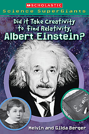Scholastic Reader, Science Supergiants: Did It Take Creativity To Find Relativity, Albert Einstein?, 2nd Grade