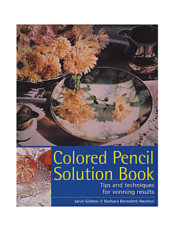 North Light Colored Pencil Solution Book By Janie Gildow And Barbara Benedetti Newton